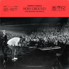 Jeremy Riddle – Holy Ground (Live Around the World)