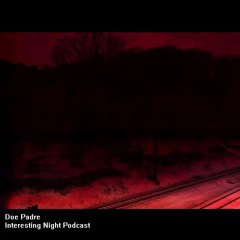 Doe Padre - Interesting Night (Podcast)