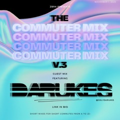 The Commuter Mix: Volume 3 - Guest Mix w/ DARUKES