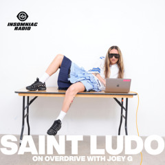 Overdrive with Joey G 003: Saint Ludo