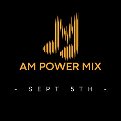 AM Power Mix Sept 5th