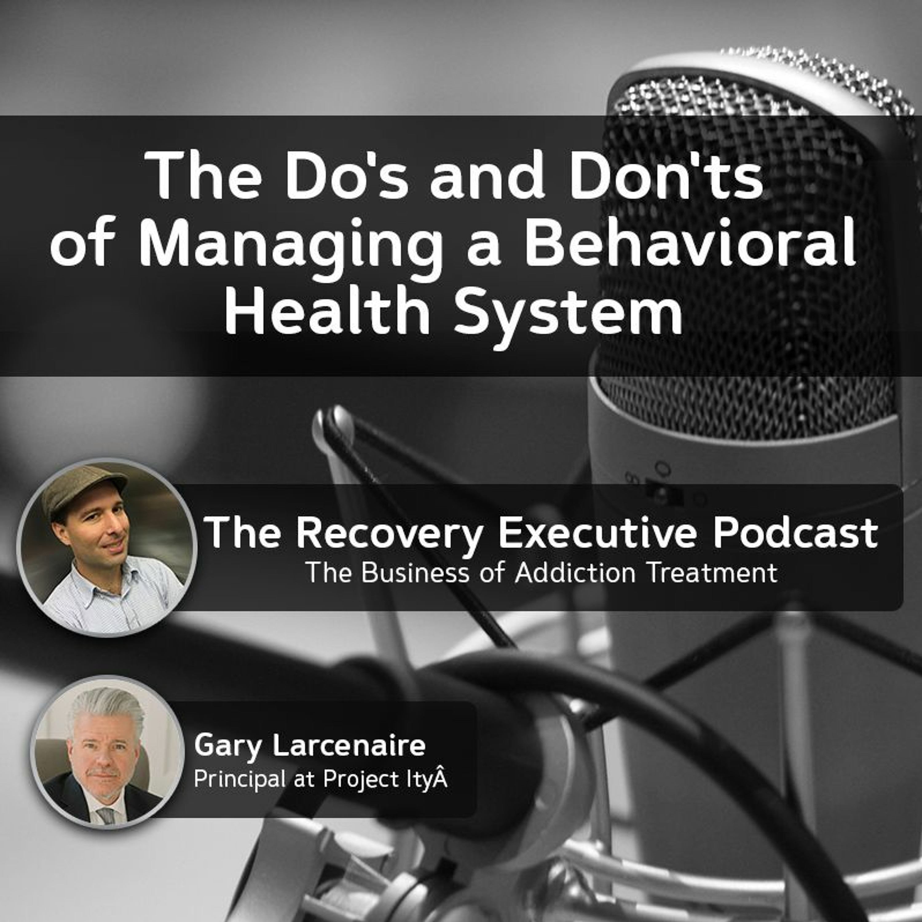 EP 70: The Do's and Don'ts of Managing a Behavioral Health System with Gary Larcenaire episode artwork