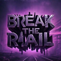 Break The Rail