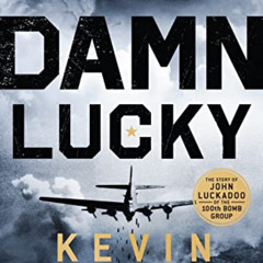 DOWNLOAD KINDLE 📑 Damn Lucky: One Man's Courage During the Bloodiest Military Campai
