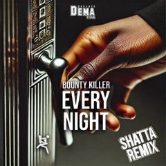 Dj Demafidem X Bounty Killer - Every Night (Shatta Remix) Preview