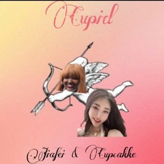 Cupid - FIFTY FIFTY (Jiafei and Cupcakke Remix)