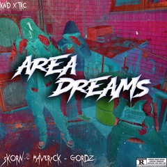 Area Dreams - ft. Maverick, Gordz1