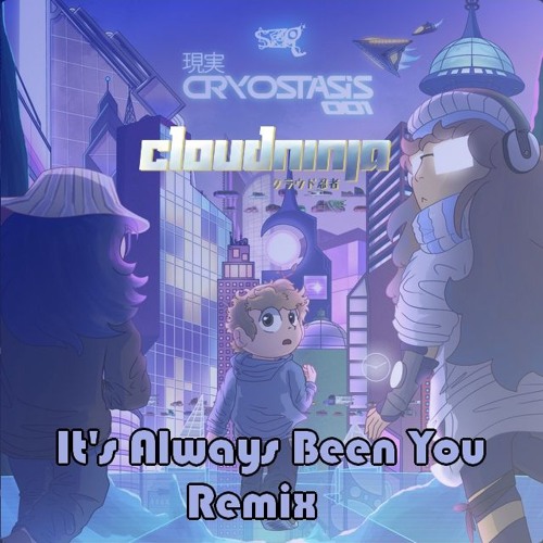 SuperZrussell - Always Been You (CloudNinja Remix)