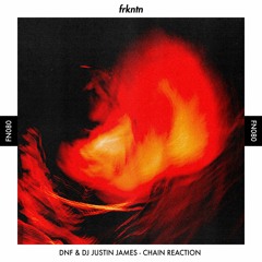 DNF & DJ Justin James - Chain Reaction