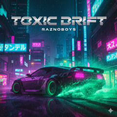 Toxic Drift