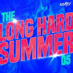 The Long Hard Summer #05