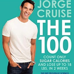 ✔PDF✔ The 100: Count ONLY Sugar Calories and Lose Up to 18 Lbs. in 2 Weeks