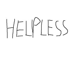 helpless!