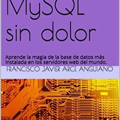 [VIEW] PDF 📨 Aprende MySQL sin dolor: Aprende la magia de la base de datos más insta