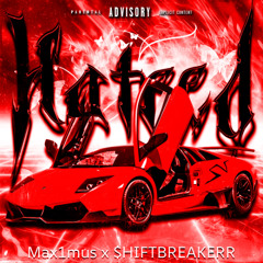 HATRED w/ MAX1MUS