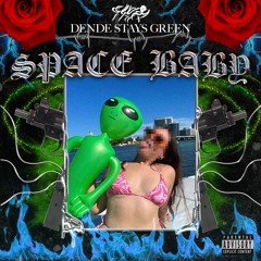 Space Baby (feat. Dende Stays Green)