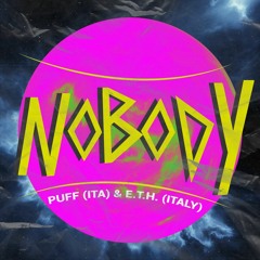 Puff (ITA) & E.T.H (Italy) - Nobody (Original Mix) - BANDCAMP