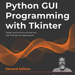 Access EPUB 📭 Python GUI Programming with Tkinter: Design and build functional and u