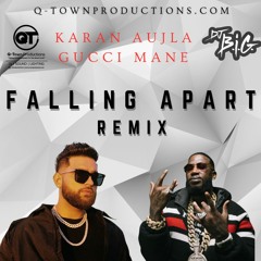 DJ B.i.G. - Falling Apart Remix Featuring Gucci Mane - Karan Aujla