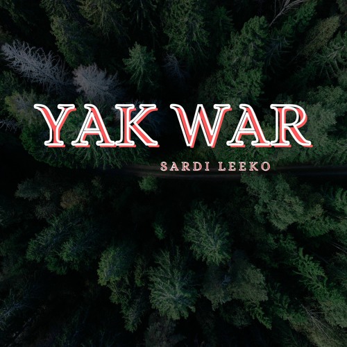 Stream Yak War by Sardi Leeko | Listen online for free on SoundCloud