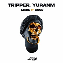 Tripper, YuranM - Make It Good