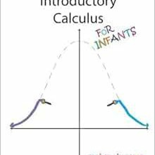 GET EPUB KINDLE PDF EBOOK Introductory Calculus For Infants by Omi M. Inouye 💏