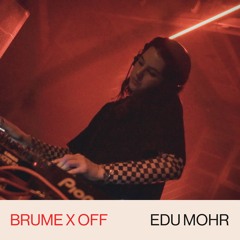 Edu Mohr @ Brume & Off Independente: 07.09.24