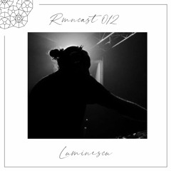 Rmncast • 012 | Luminescu