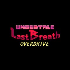 Undertale Last Breath Overdrive OST