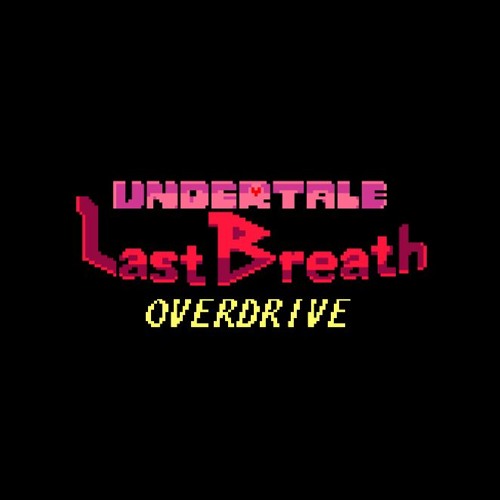 Undertale Last Breath Overdrive OST