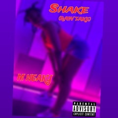 SHAKE (RAW TAKE)