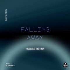 Sam Smyers - Falling Away (House Remix) [Prod. MJ Scriptz]