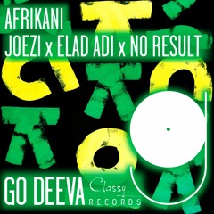 Joezi x Elad Adi x No Result "Afrikani" (Out On Go Deeva Records Classy)
