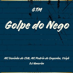 Golpe do Nego - DJ Amorim - Veigh, MC Pedrin do Engenha & MC Deninho do CDB