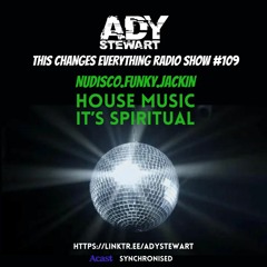 This Changes Everything Radio Show #109 Ady Stewart