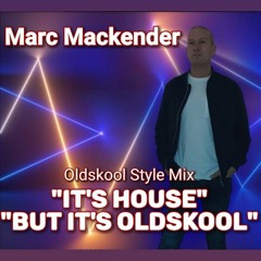 Marc Mackender - Its House But Its Oldskool