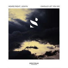 Heard Right, Lewyn - I Should Let You Go