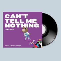 Kanye West - Can't Tell Me Nothing (Jordan Dae X Phil R. Remix)