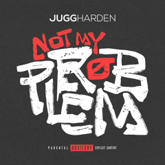 Jugg Harden - Not My Problem