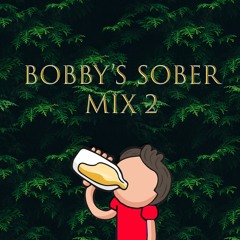 Bobby's Sober 2 Mix (RECORDED LIVE @BOBBYSOHOMUSIC ON IG)