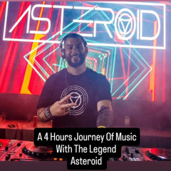 A 4 Hours Journey Of Music With The Legend Asteroid