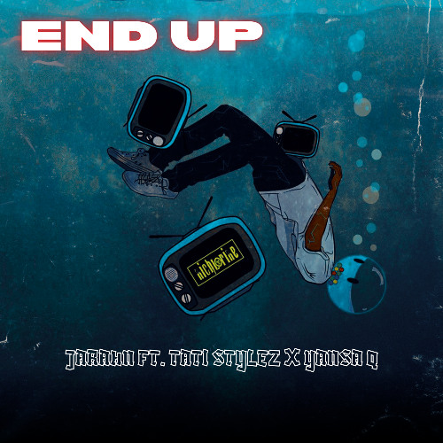 Jarahn - End Up (feat Tati Stylez & Yansa Q)
