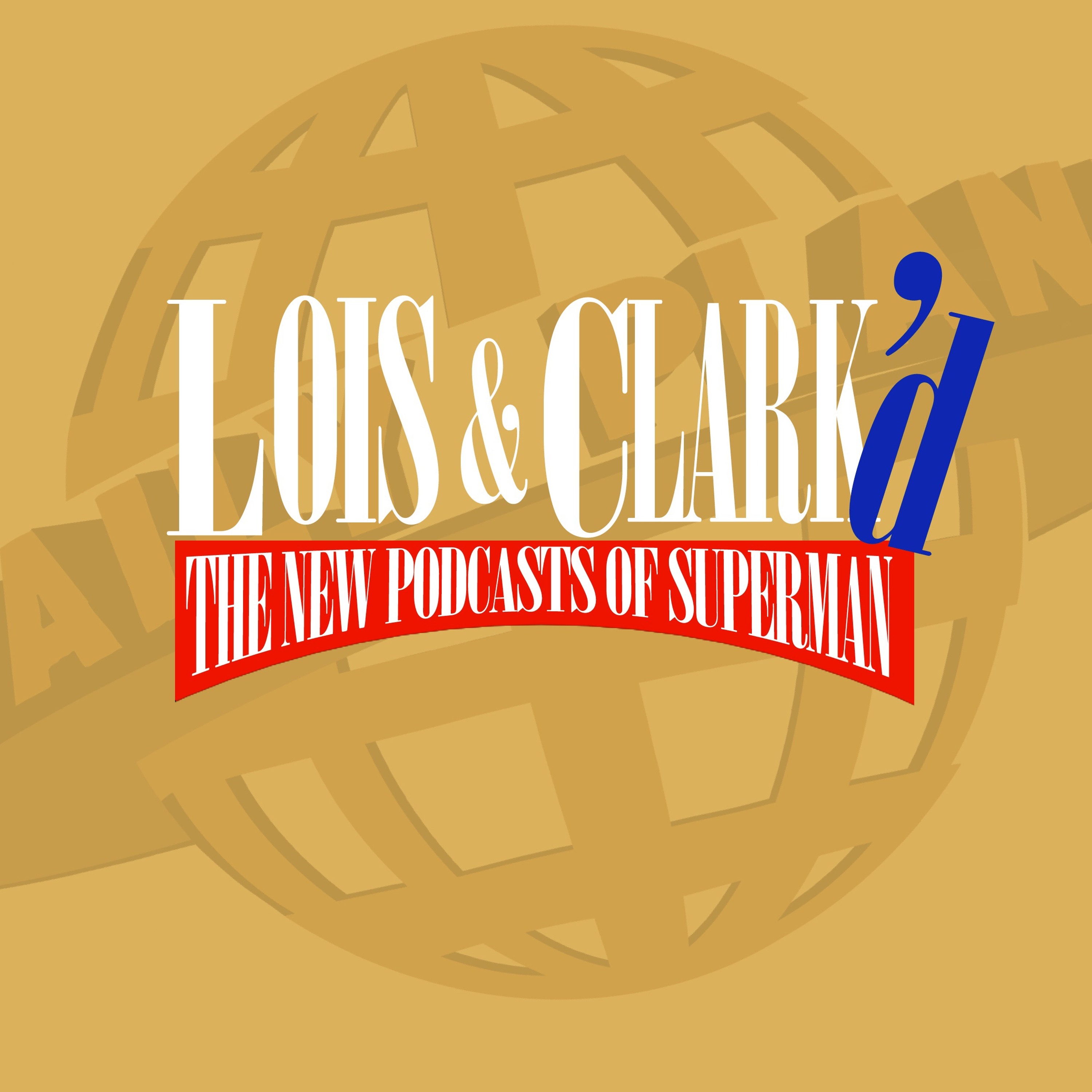 Lois & Clark\'d: The New Podcasts of Superman