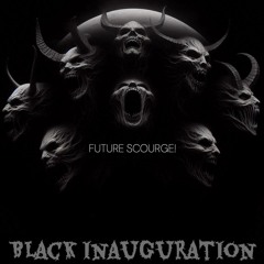 Future Scourge! - "Black Inauguration"