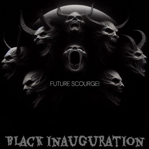 Future Scourge! - "Black Inauguration"