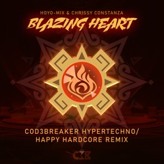 Blazing Heart (Cod3breaker Hypertechno-Happy Hardcore Extended Remix)