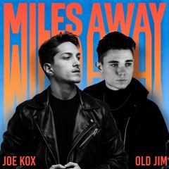 Joe Kox, Old Jim - Miles Away (Radio Edit)