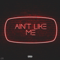 Ain't Like Me (Prod. KenBrew)