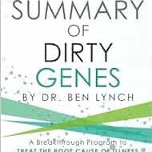 [ACCESS] PDF EBOOK EPUB KINDLE Summary of Dirty Genes: A Breakthrough Program to Treat The Root Caus