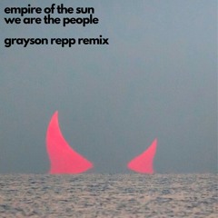 Empire Of The Sun - We Are The People (Grayson Repp Remix)
